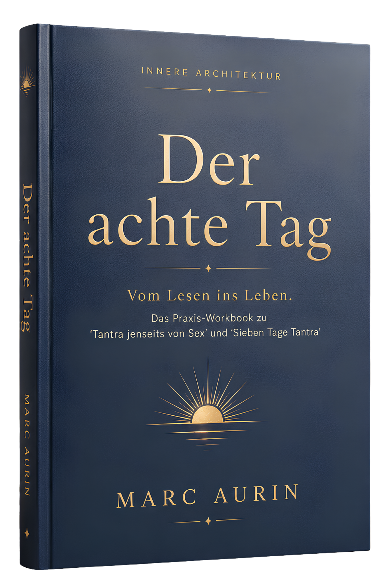 Der achte Tag: das Praxis-Workbook von Marc Aurin