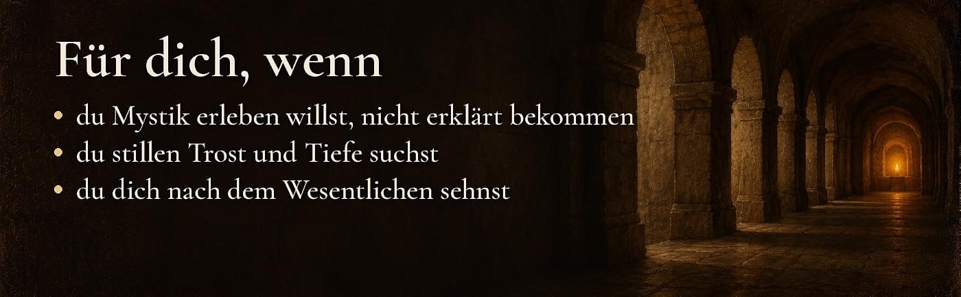Ein von einer Kerze erhellter Kreuzgang mit Steinbögen, dazu der Text: Für dich, wenn du Mystik erleben willst, nicht erklärt bekommen, wenn du stillen Trost und Tiefe suchst und wenn du dich nach dem Wesentlichen sehnst.