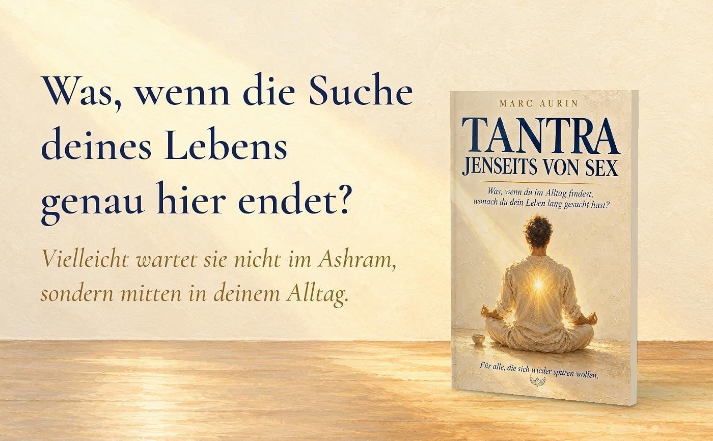 Das Buch Tantra jenseits von Sex von Marc Aurin im warmen Sonnenlicht, dazu der Text: Was, wenn die Suche deines Lebens genau hier endet? Vielleicht wartet sie nicht im Ashram, sondern mitten in deinem Alltag.