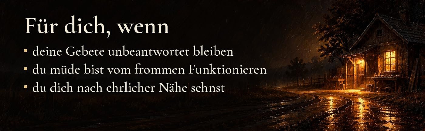 Ein erleuchtetes Haus am Ende eines nassen Weges bei Nacht, dazu der Text: Für dich, wenn deine Gebete unbeantwortet bleiben, wenn das fromme Funktionieren müde macht und wenn du dich nach ehrlicher Nähe sehnst.